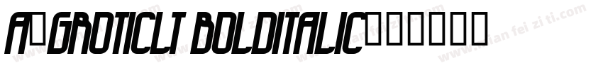 a_GroticLt BoldItalic字体转换